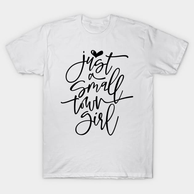 Just A Small Town Girl T-Shirt by CatsCrew